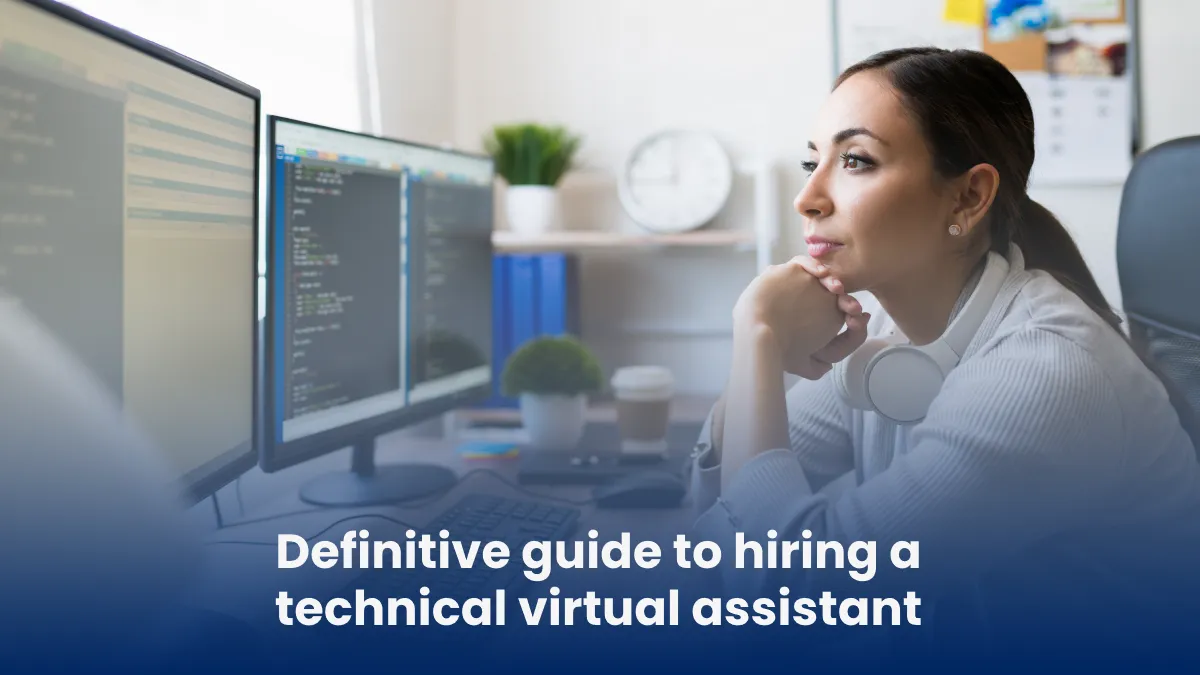Definitive guide to hiring a technical virtual assistant