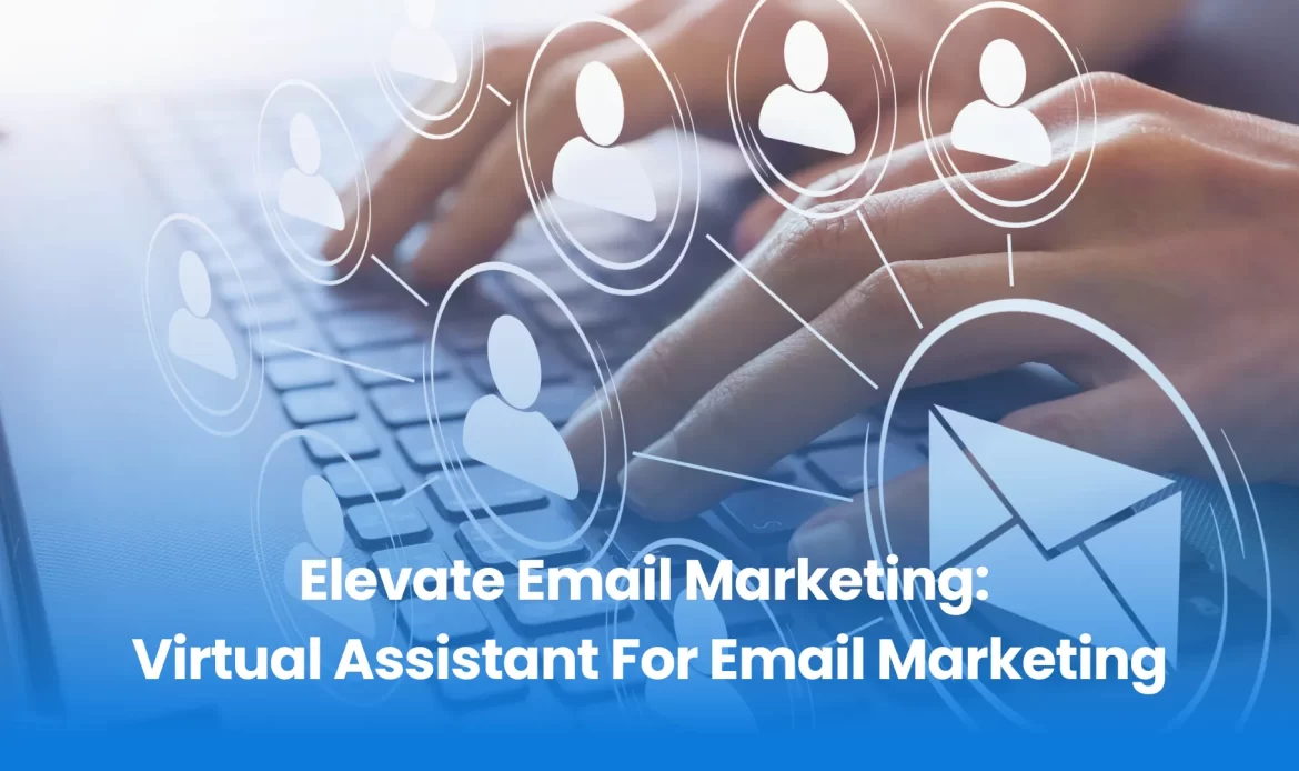 Elevate Email Marketing: Virtual Assistant For Email Marketing