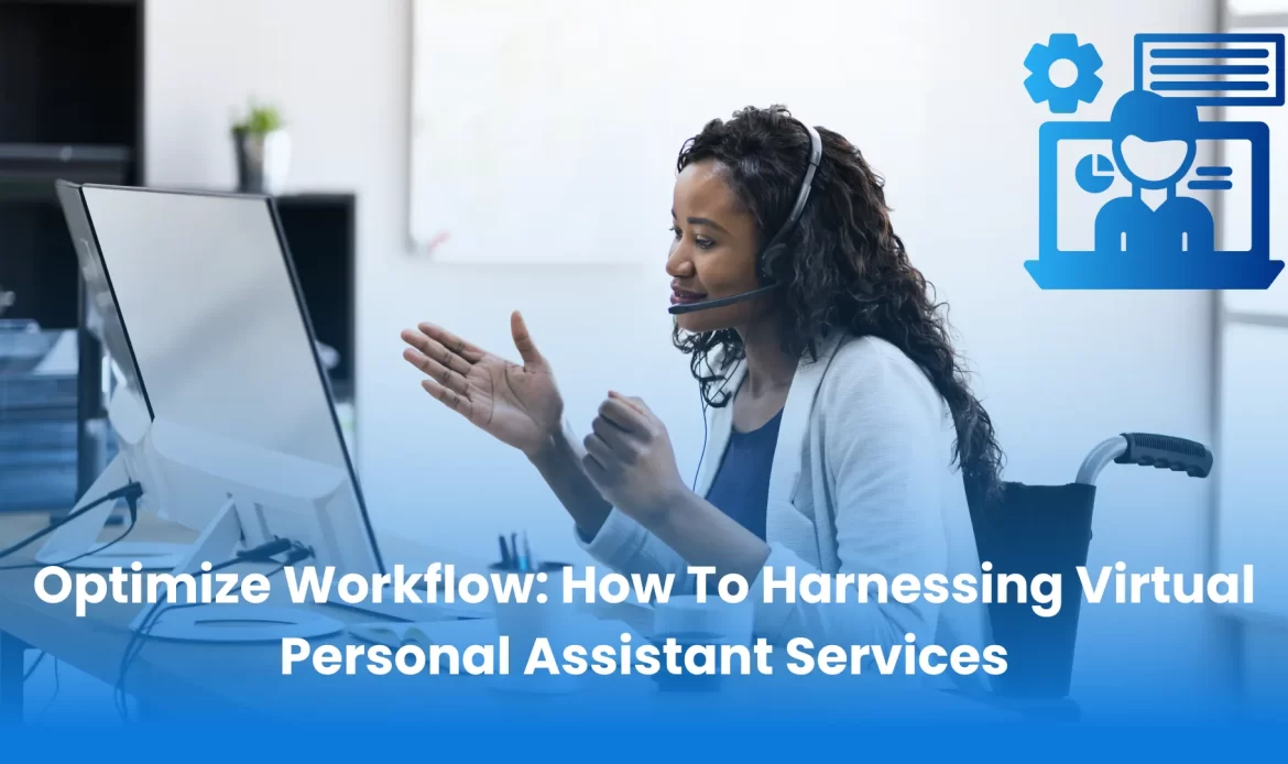 Optimize Workflow: How To Harnessing Virtual Personal Assistant Services