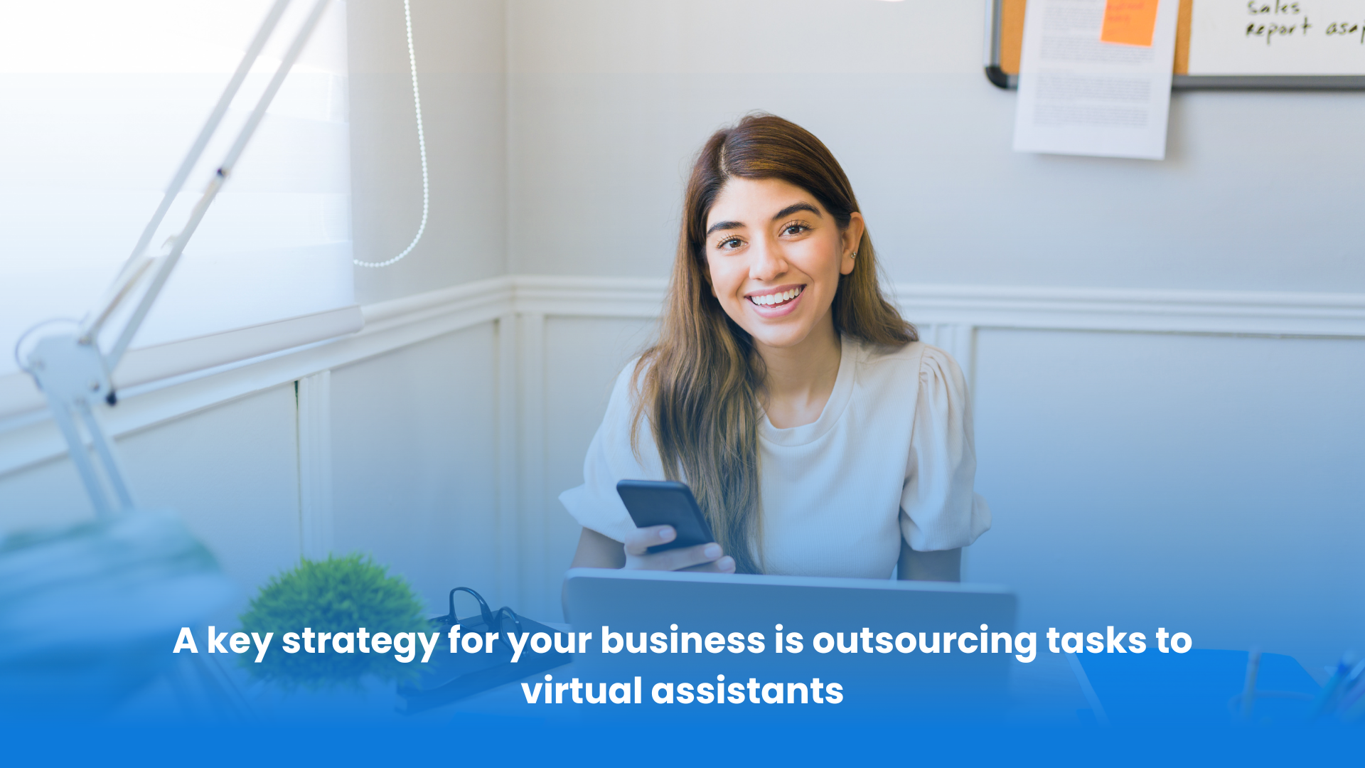 A key strategy for your business is outsourcing tasks to virtual assistants
