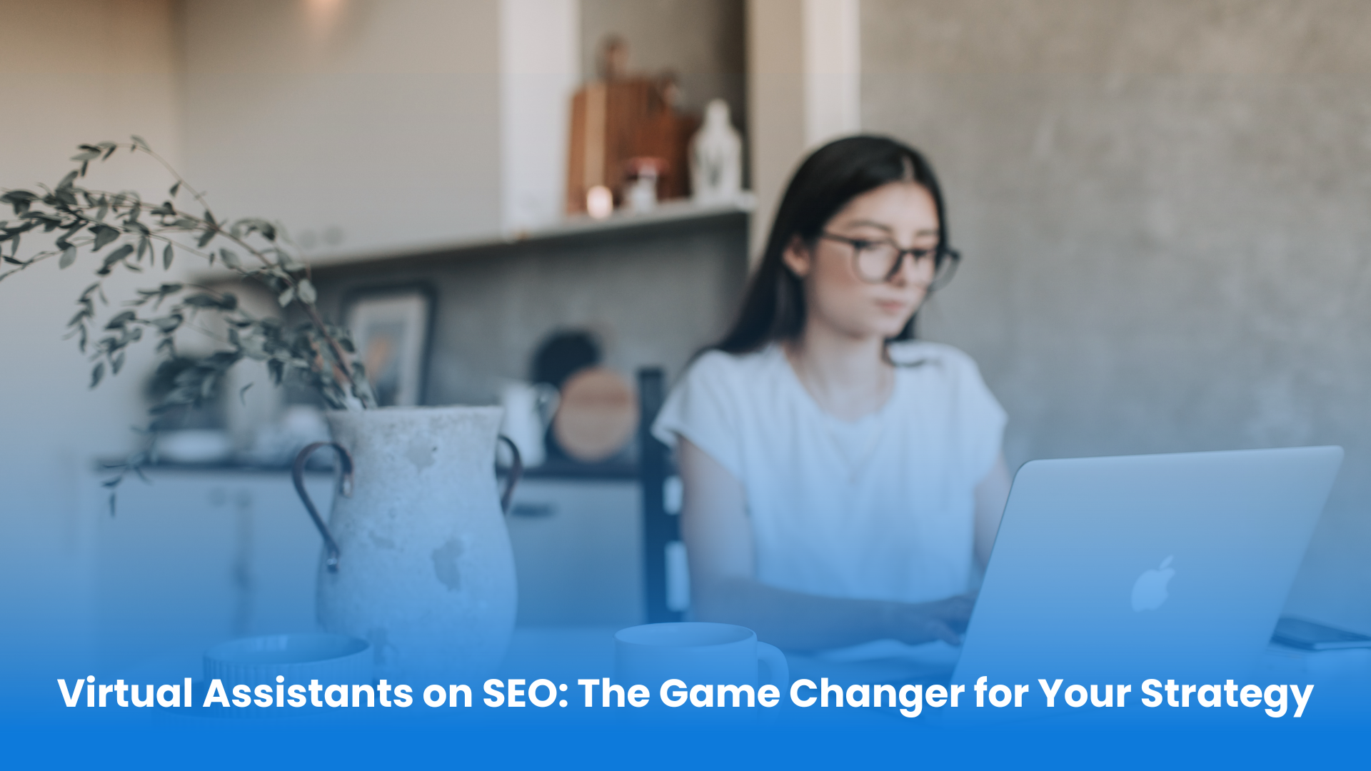 Virtual assistants are the game changer for your SEO strategy.