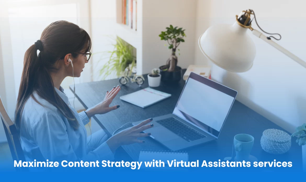 Maximize your content strategy with virtual assistant services.