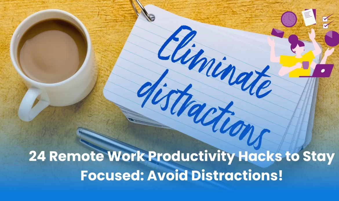 24 Remote Work Productivity Hacks to Stay Focused Avoid Distractions!