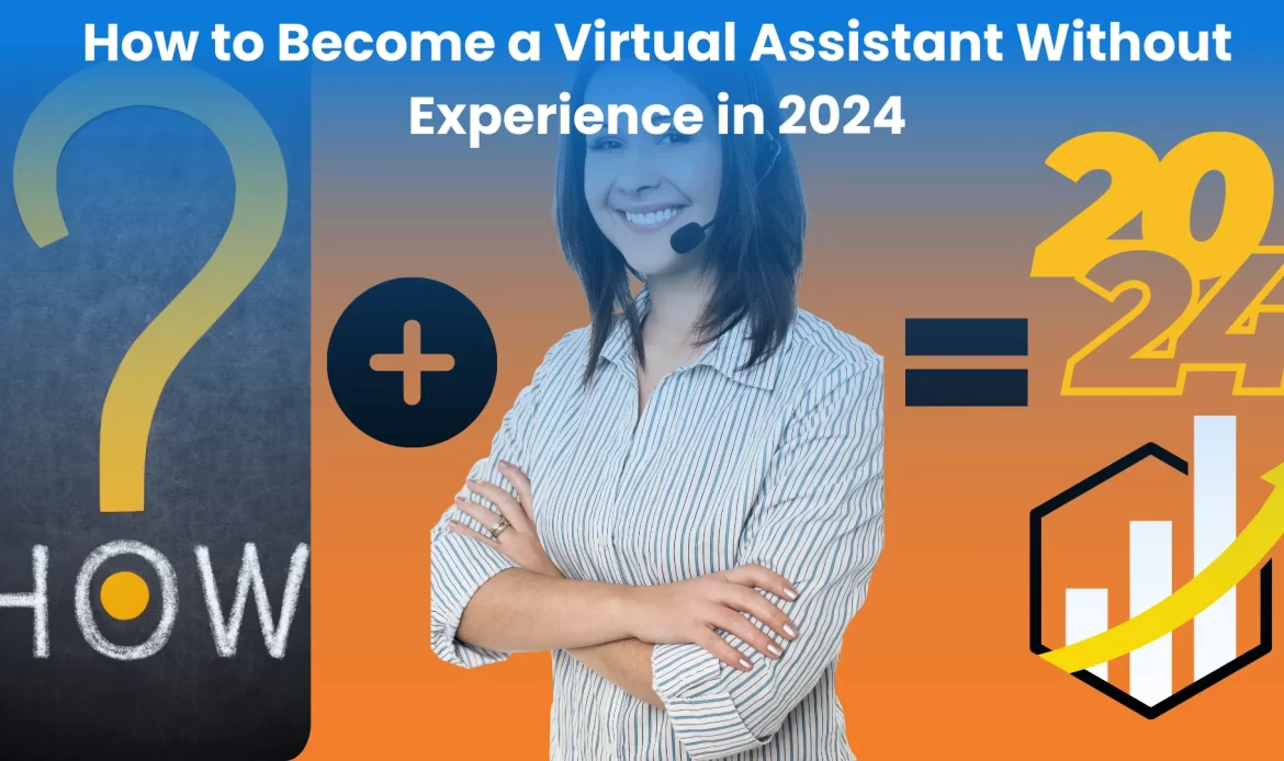 How to Become a Virtual Assistant Without Experience in 2024