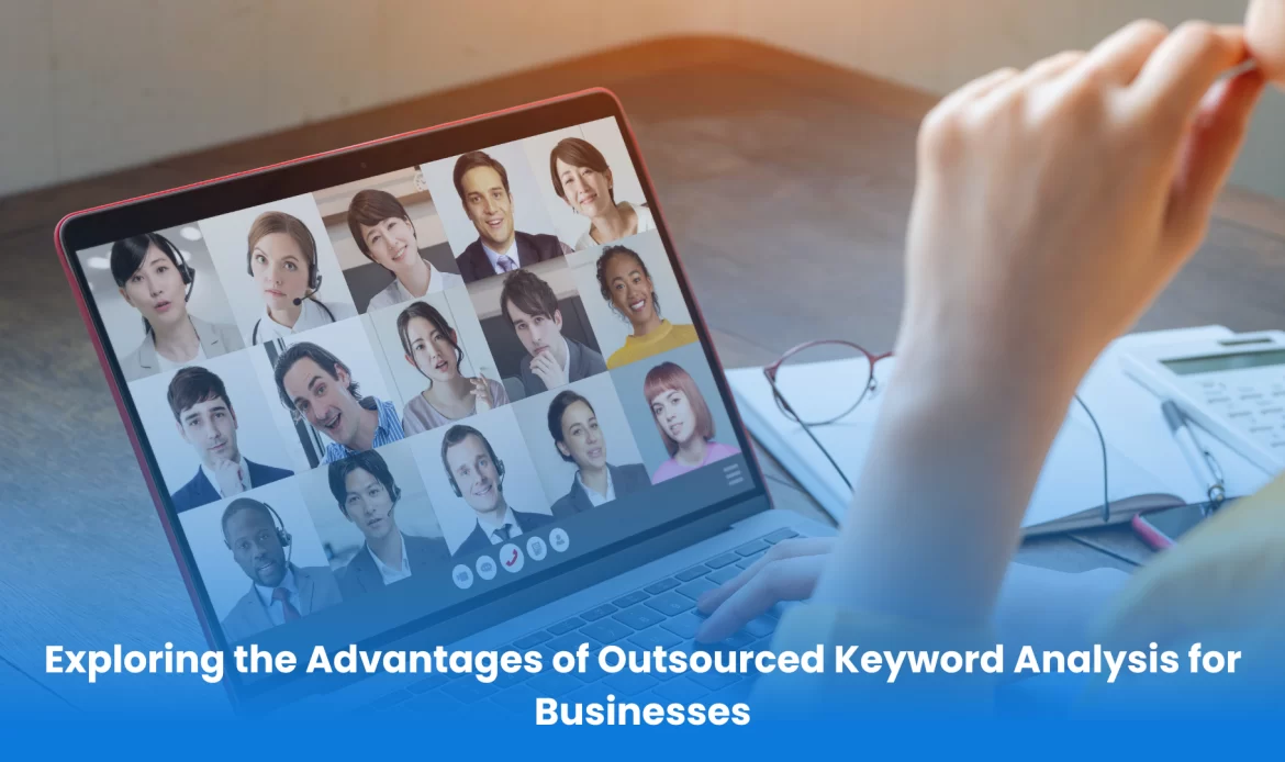 Exploring the Advantages of Outsourced Keyword Analysis for Businesses