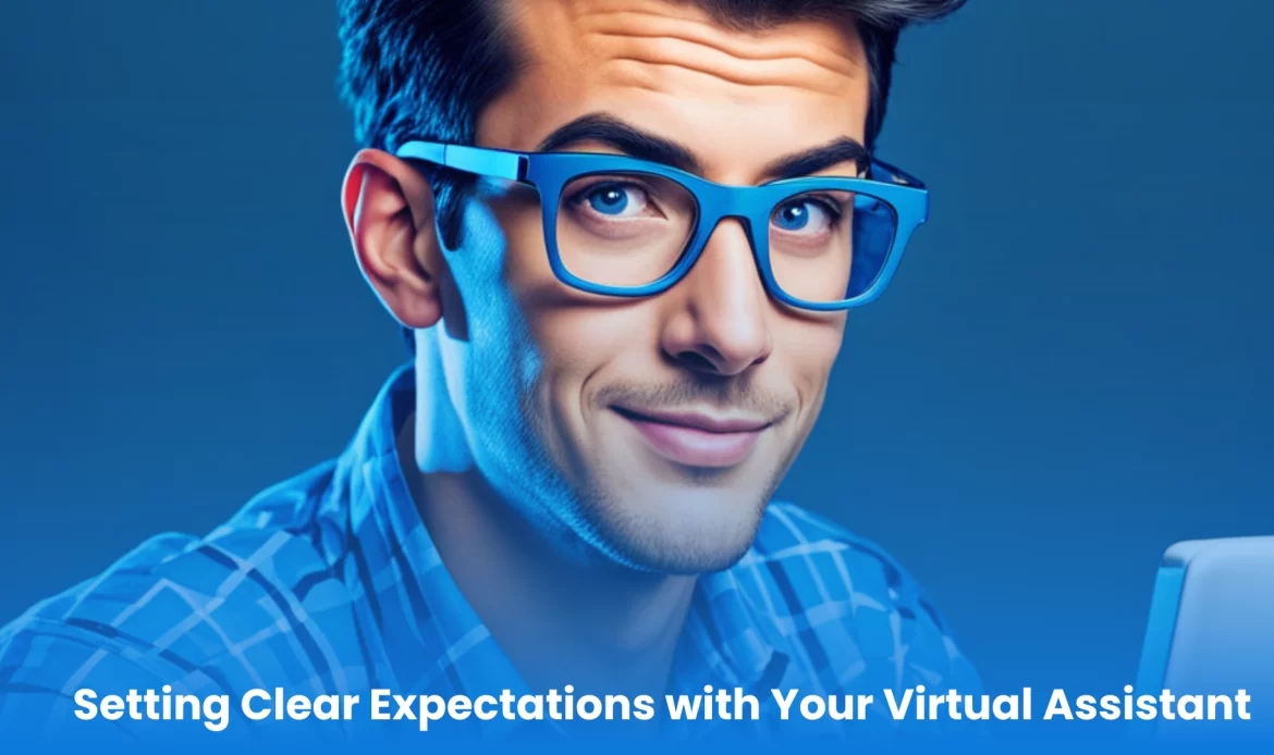 A confident young man wearing blue glasses and working on a computer, with a caption about managing a virtual assistant through clear expectations.